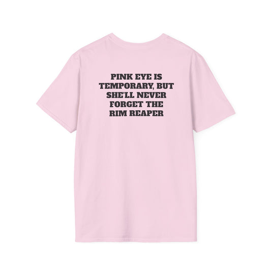 Pinkeye is temporary (Back) T-Shirt