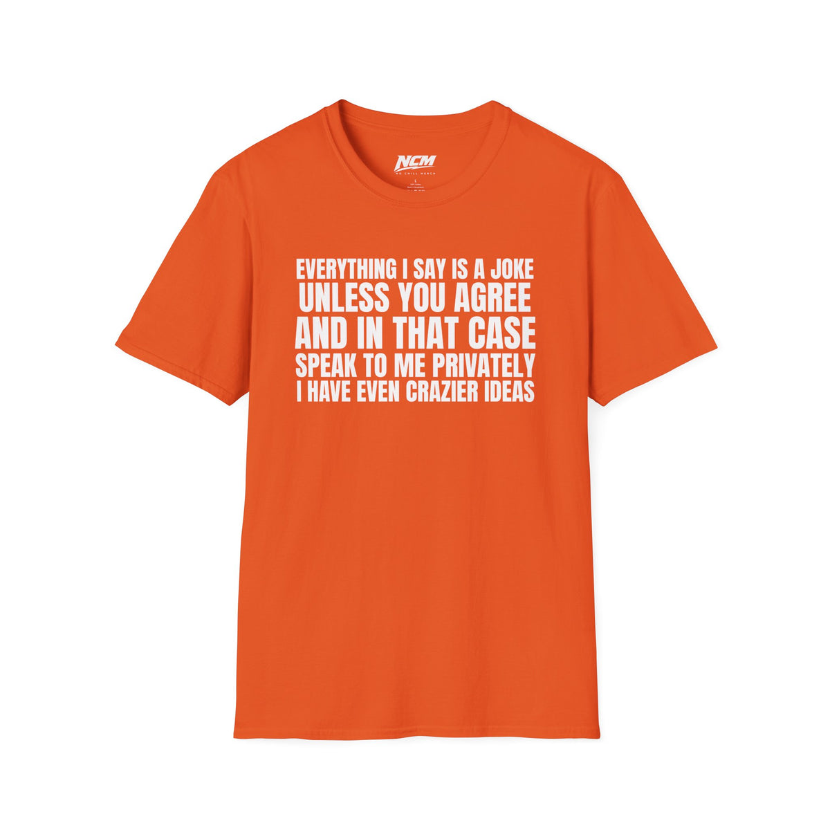 Everything I Say Is A Joke T-Shirt