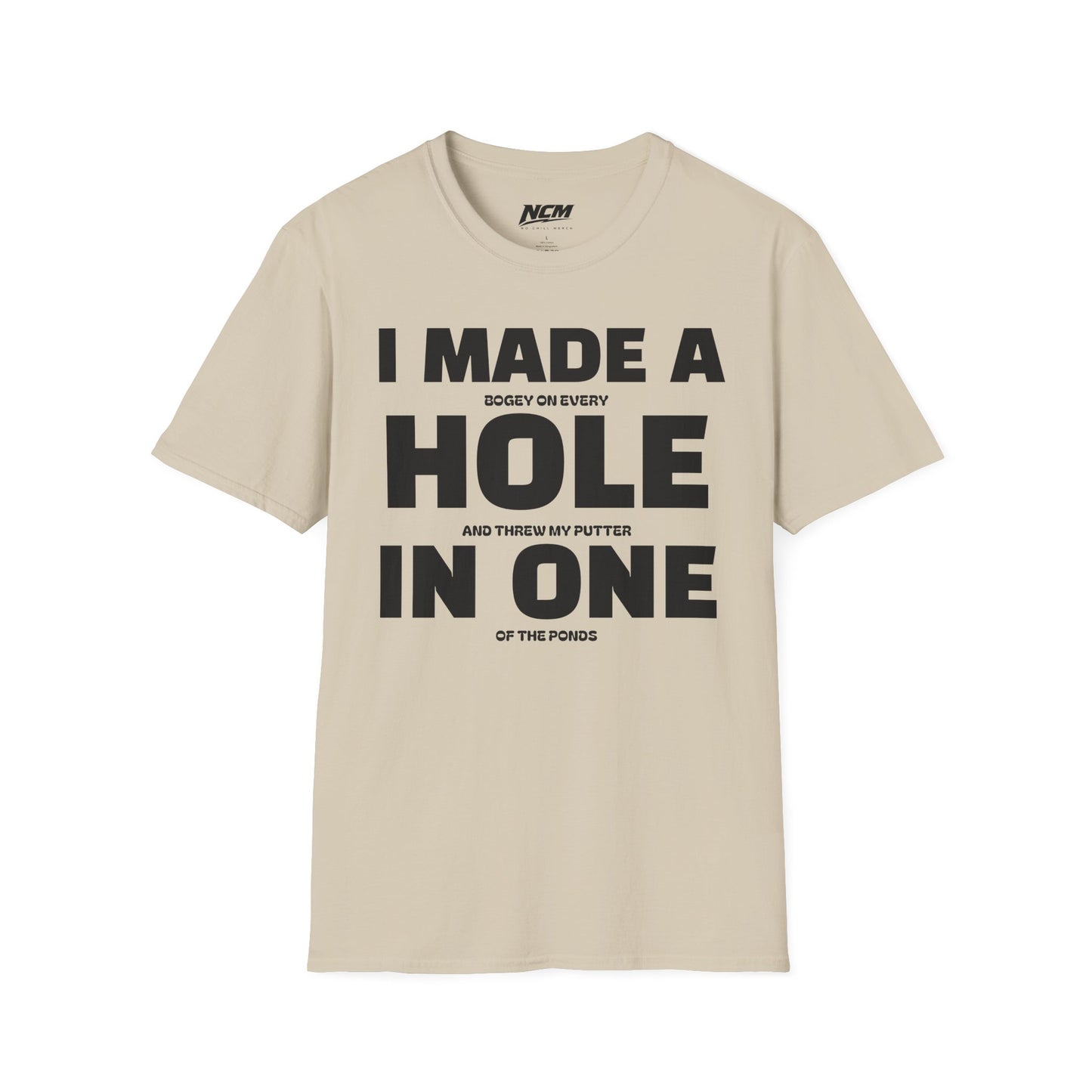 I Made A Hole In One T Shirt