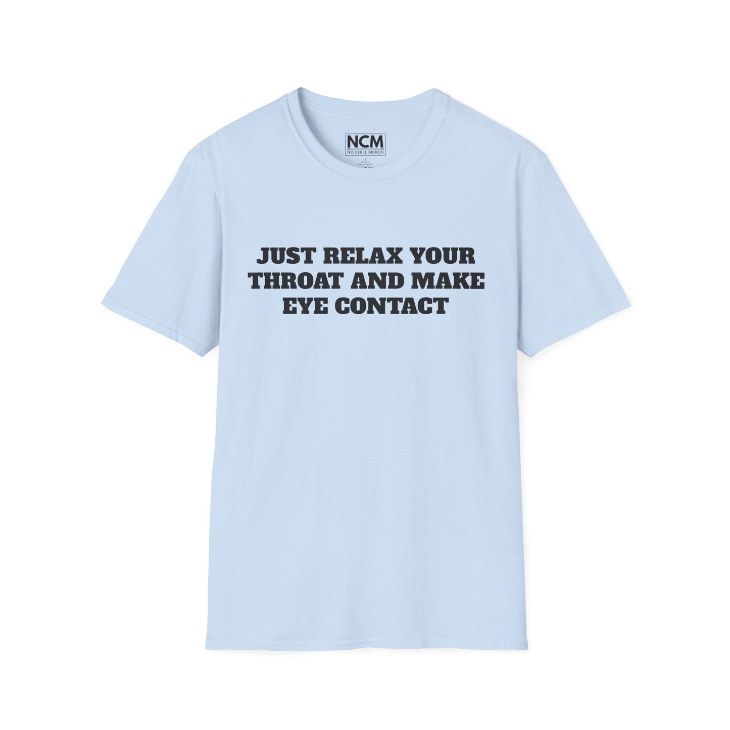 Relax Your Throat T-Shirt