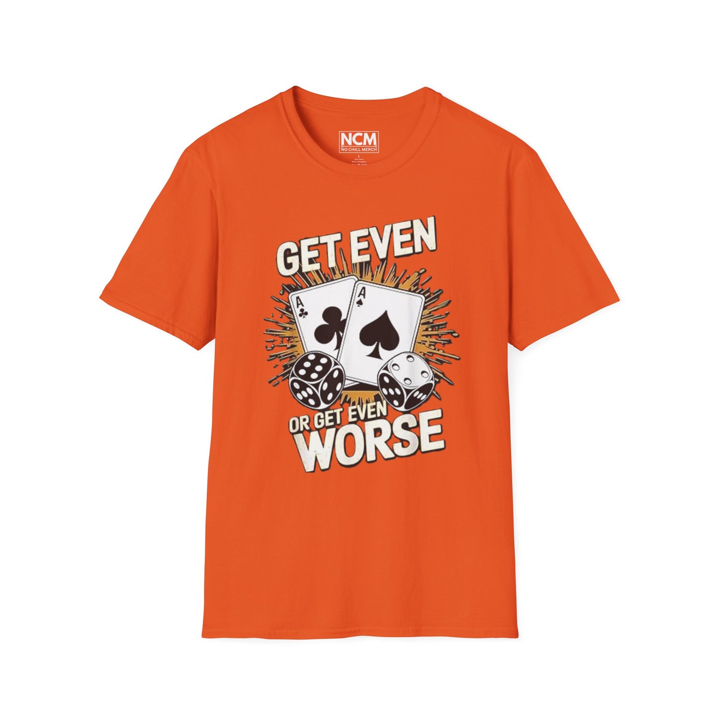 Get Even or Get Even Worse T-Shirt
