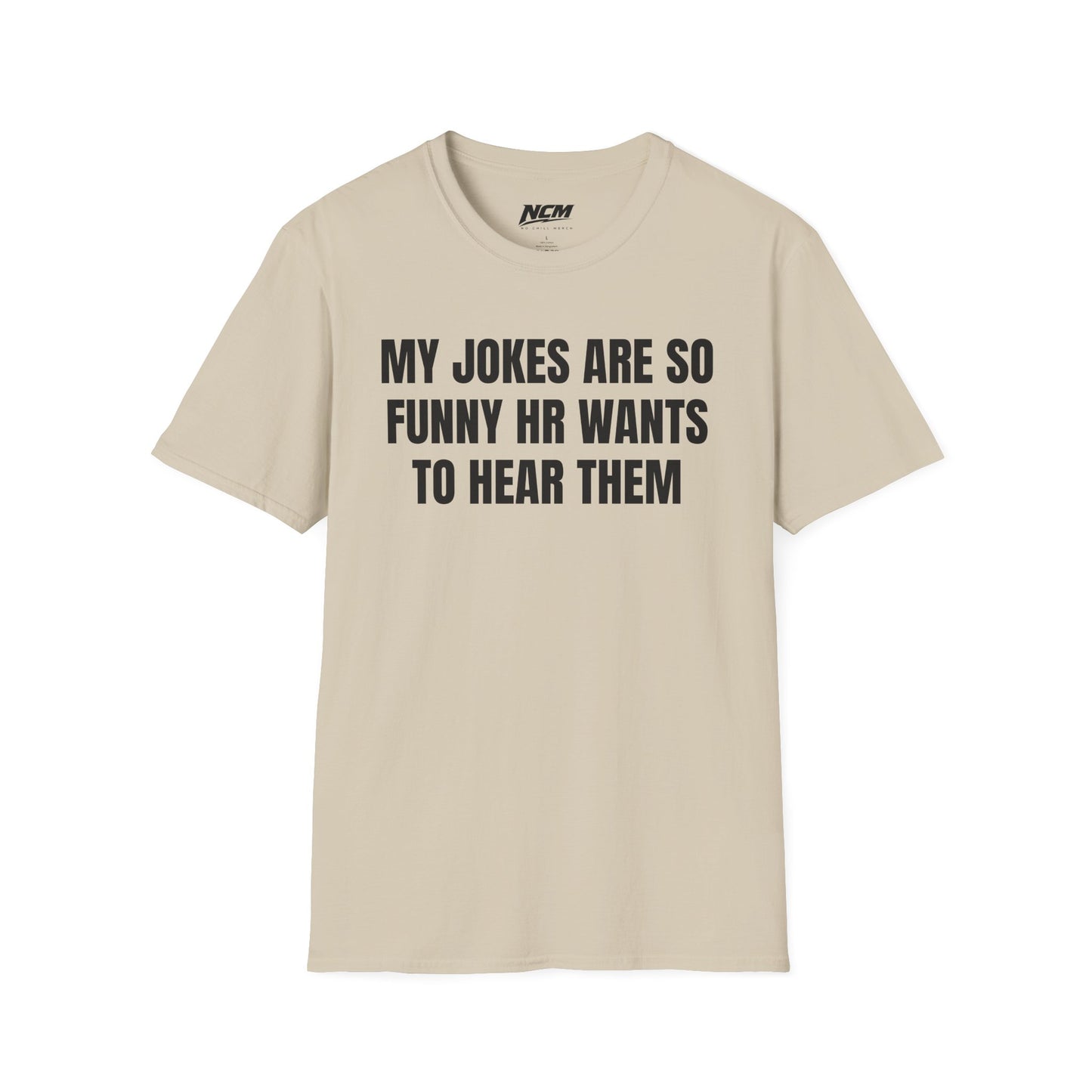 My Jokes Are So Funny HR Wants To Hear Them T Shirt
