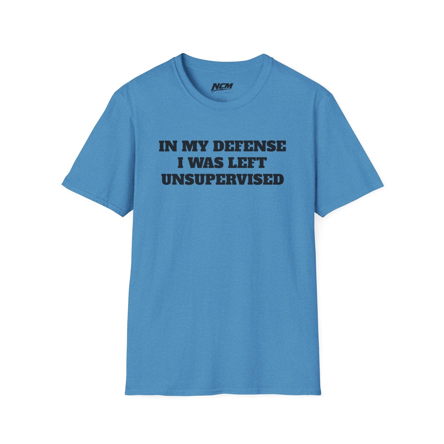In My Defense I Was Left Unsupervised T-Shirt