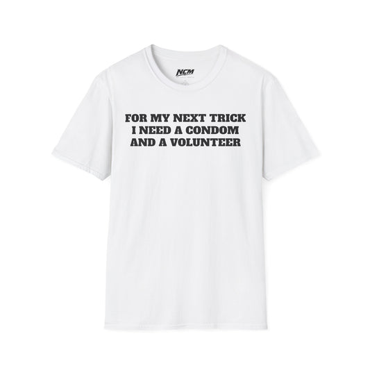 I Need A Condom And A Volunteer T-Shirt