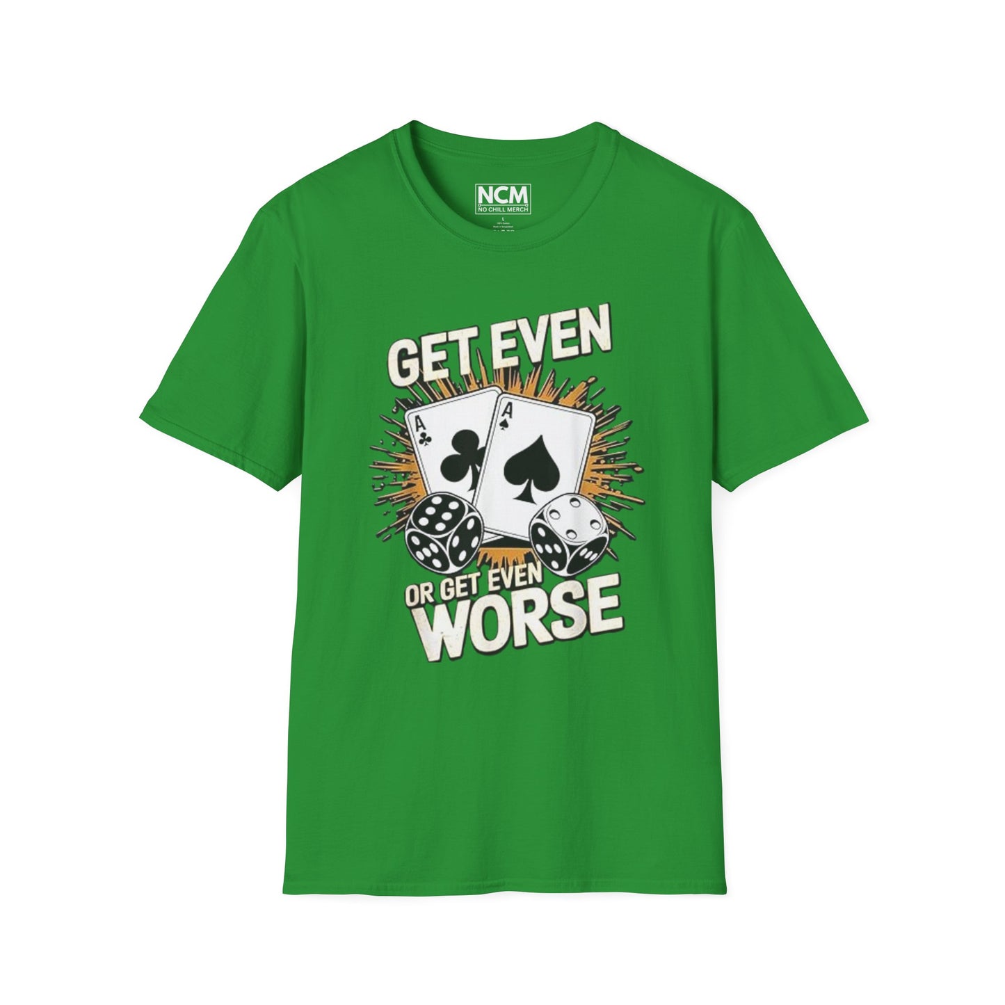 Get Even or Get Even Worse T-Shirt