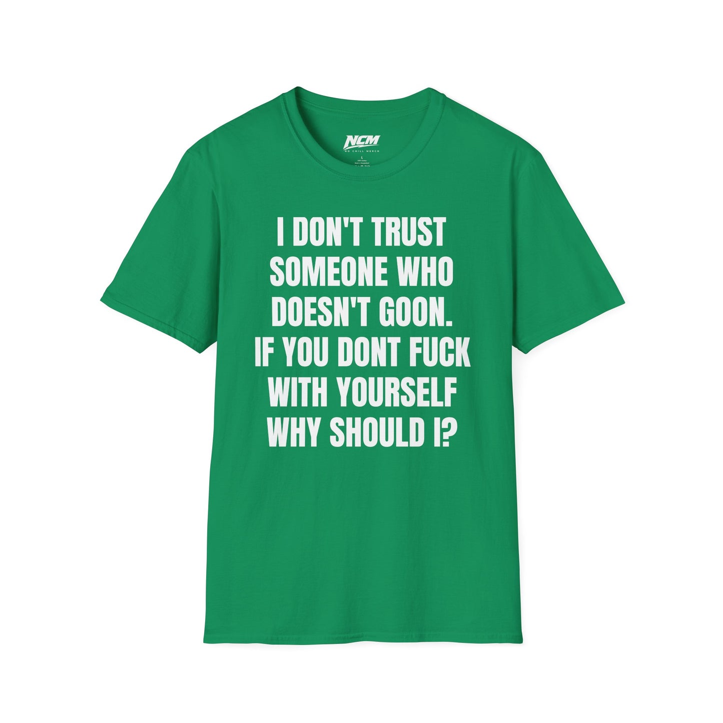 Don’t Trust Someone Who Doesn’t Goon T-Shirt