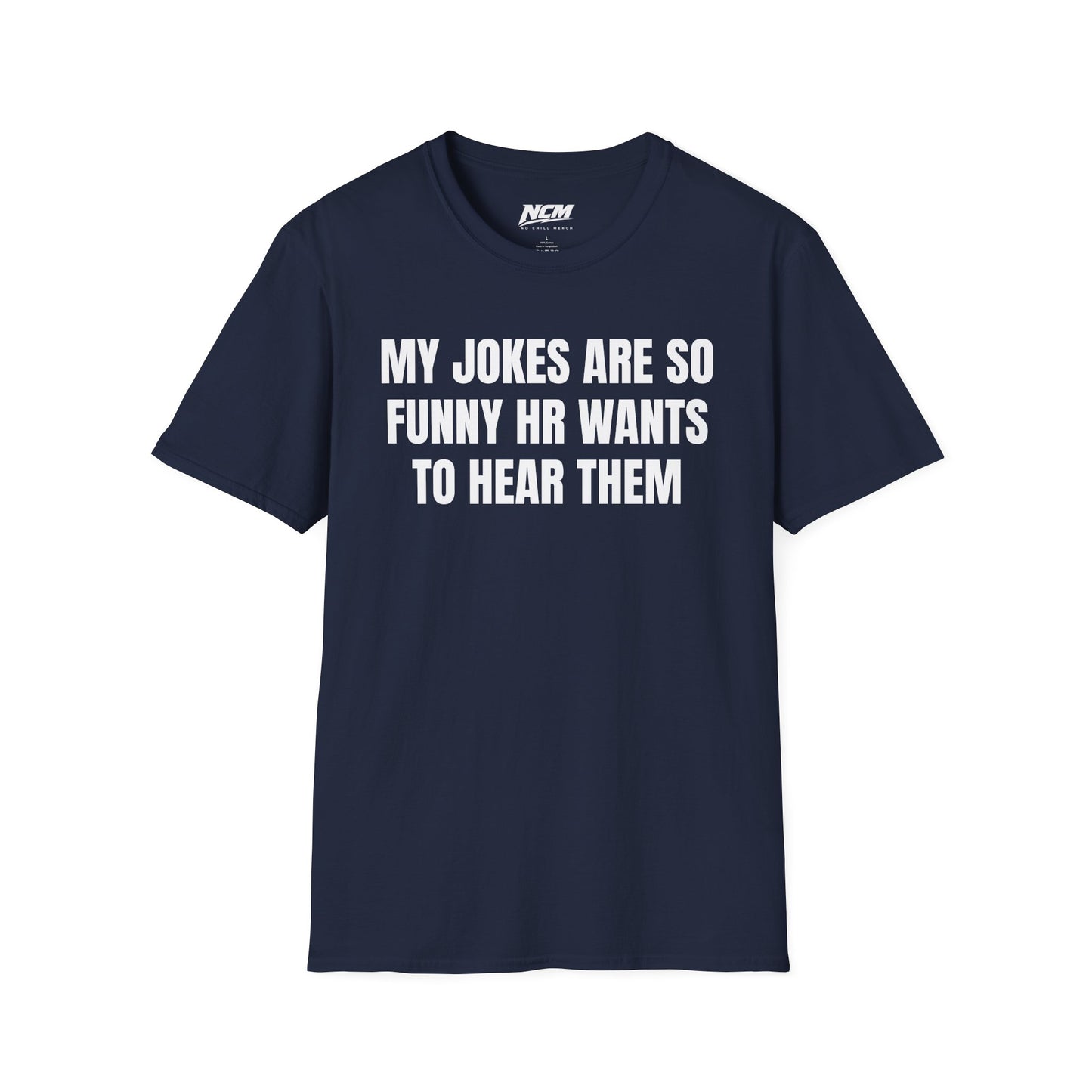 My Jokes Are So Funny HR Wants To Hear Them T Shirt