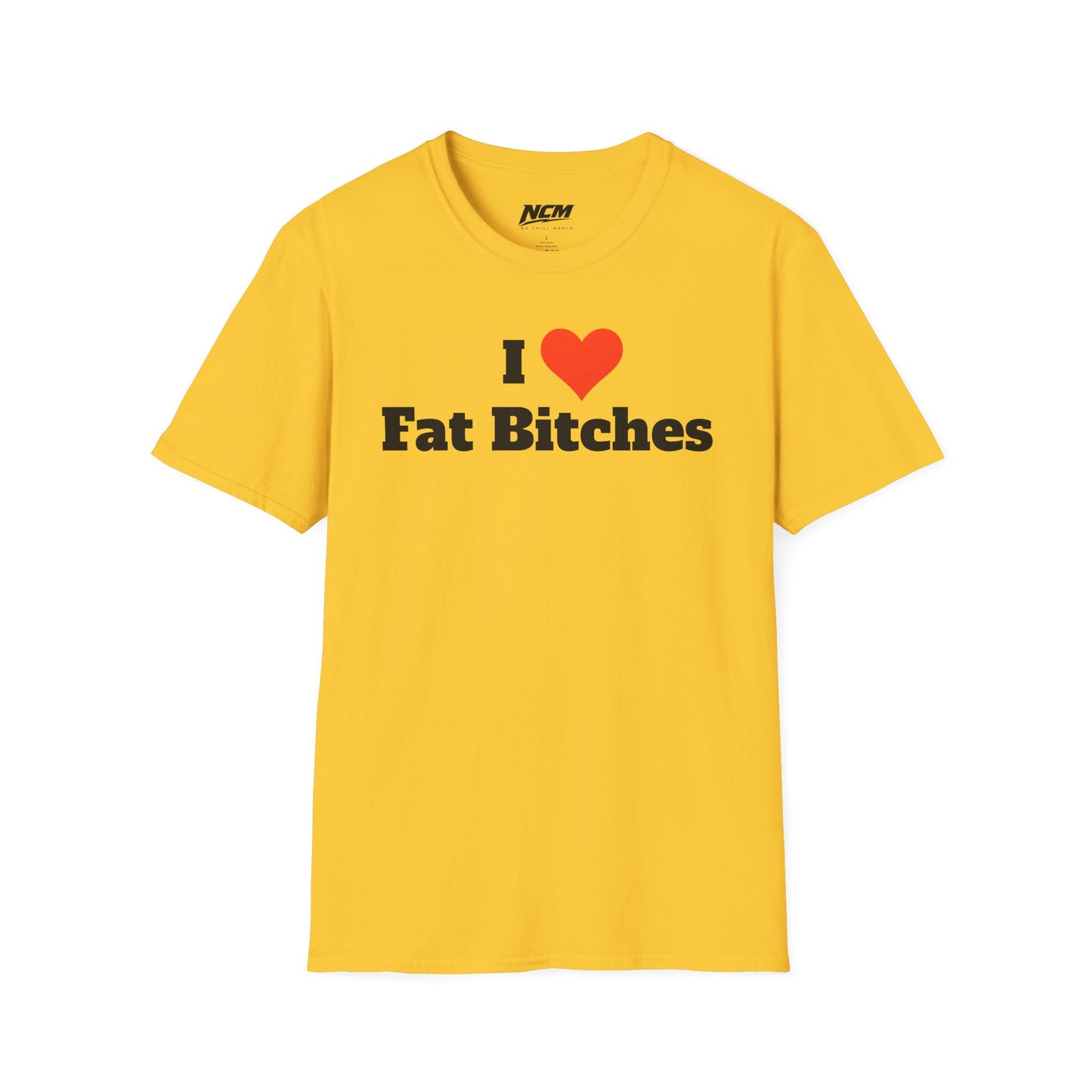 I Love Fat Bitches T-Shirt