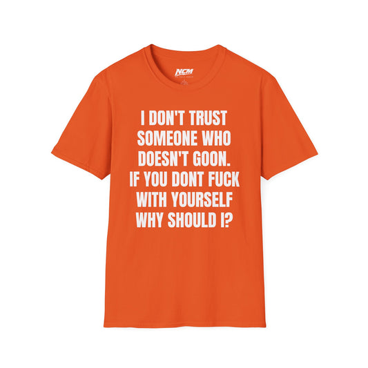 Don’t Trust Someone Who Doesn’t Goon T-Shirt