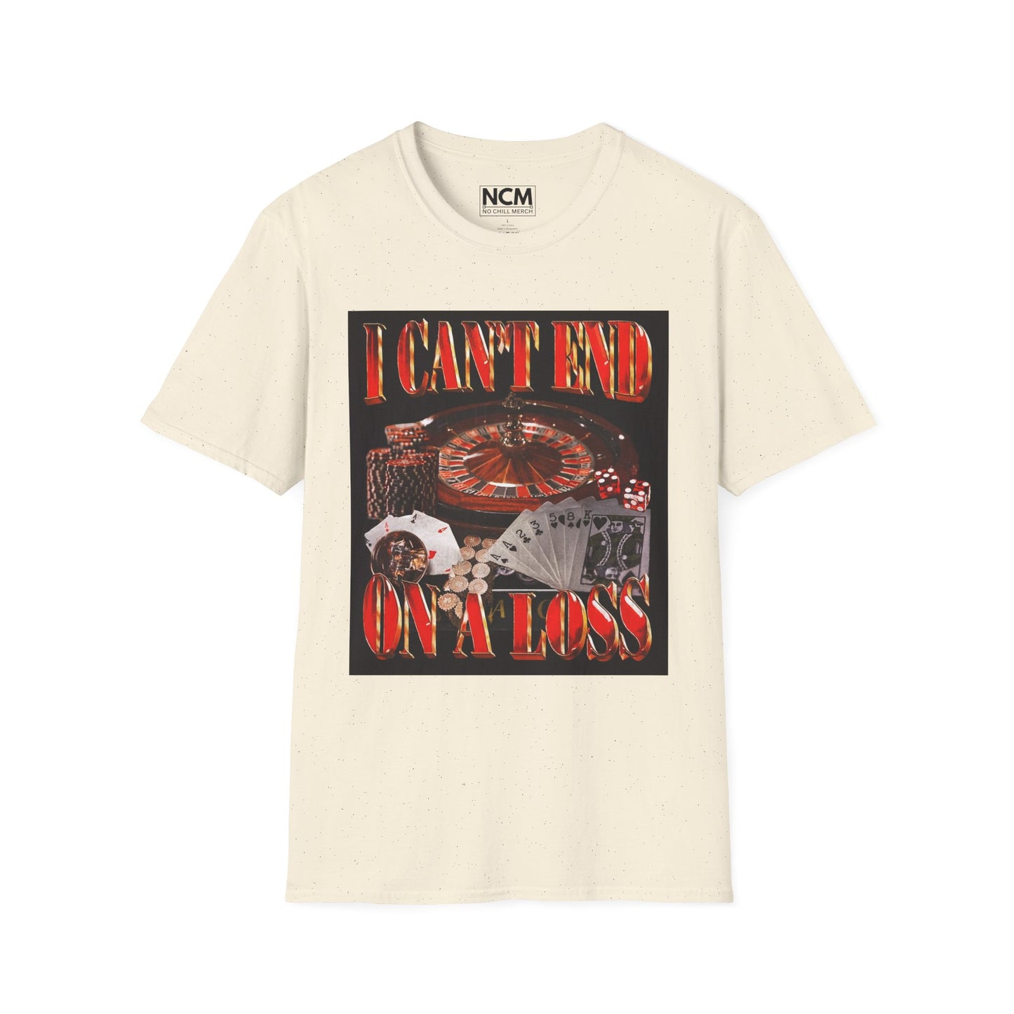 Can't End On A Loss T-Shirt
