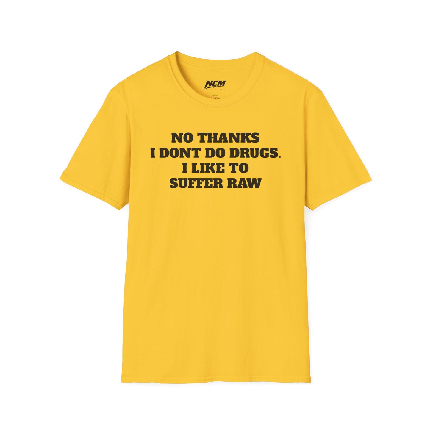 I Don't do Drugs I Suffer T-Shirt