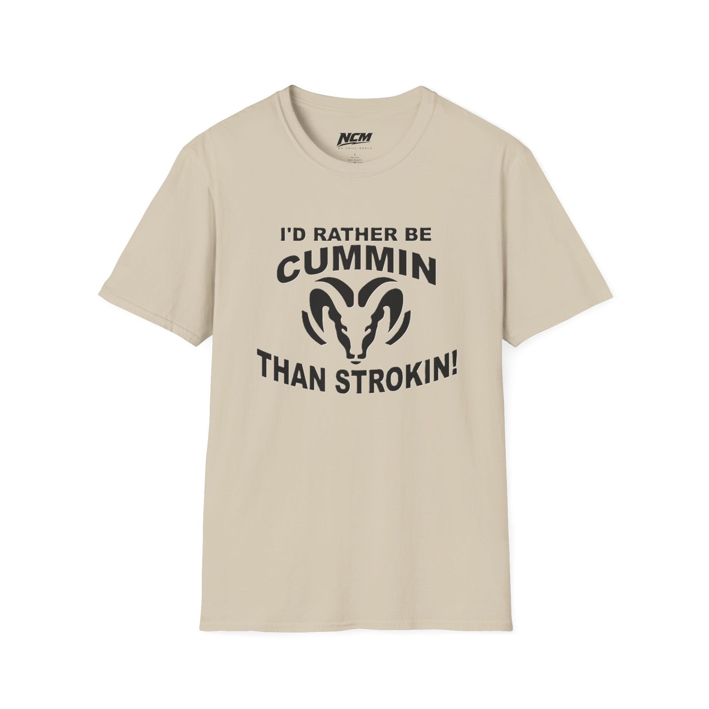 Id Rather Be Cummin Than Stroken T Shirt