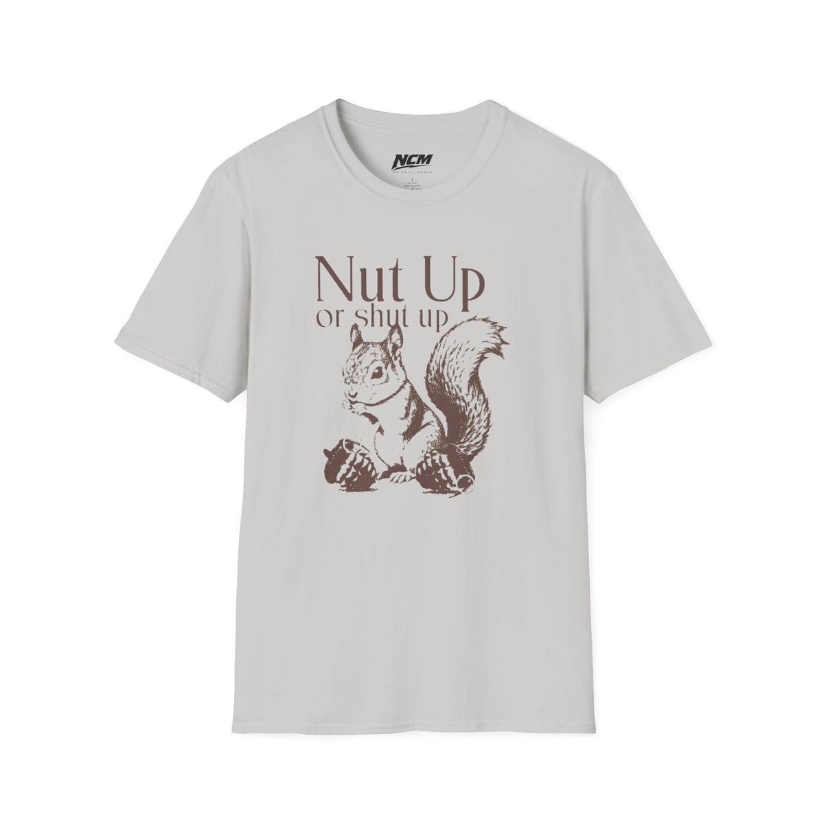Nut Up or Shut Up T-Shirt