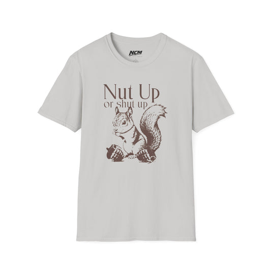 Nut Up or Shut Up T-Shirt