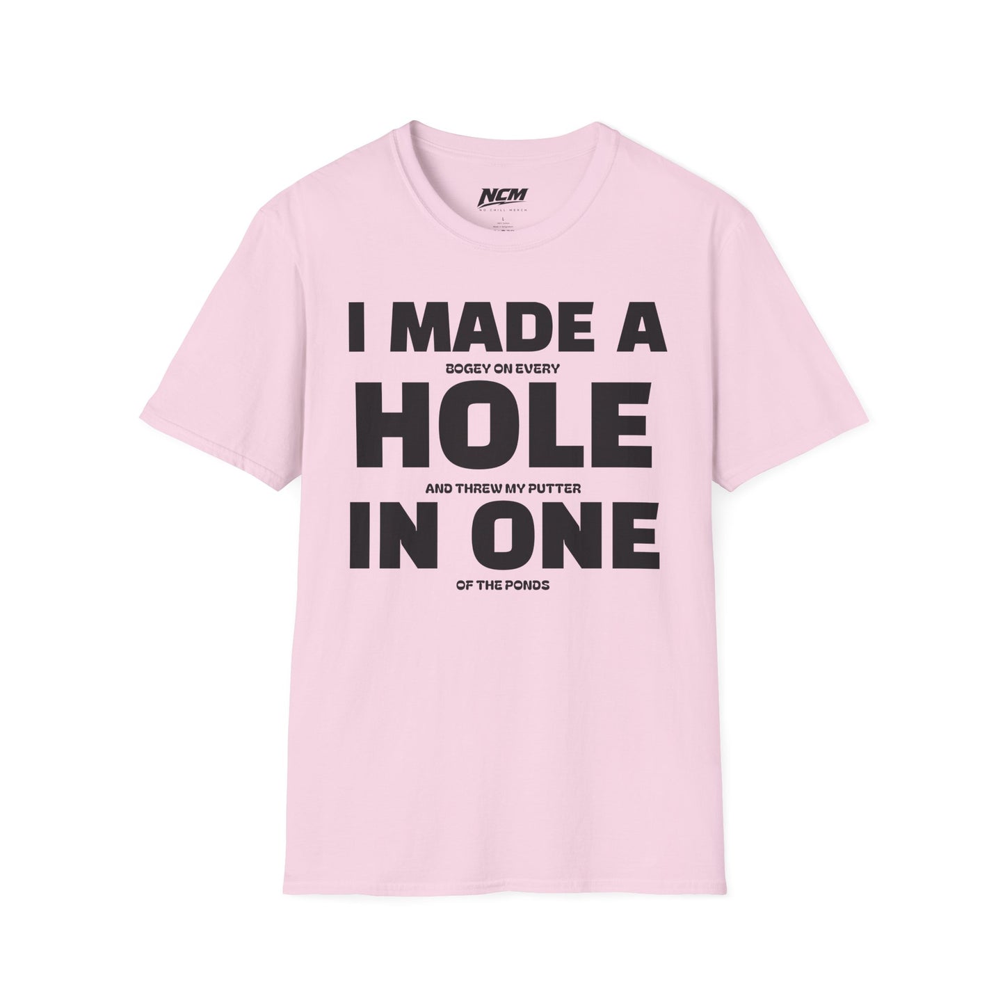 I Made A Hole In One T Shirt