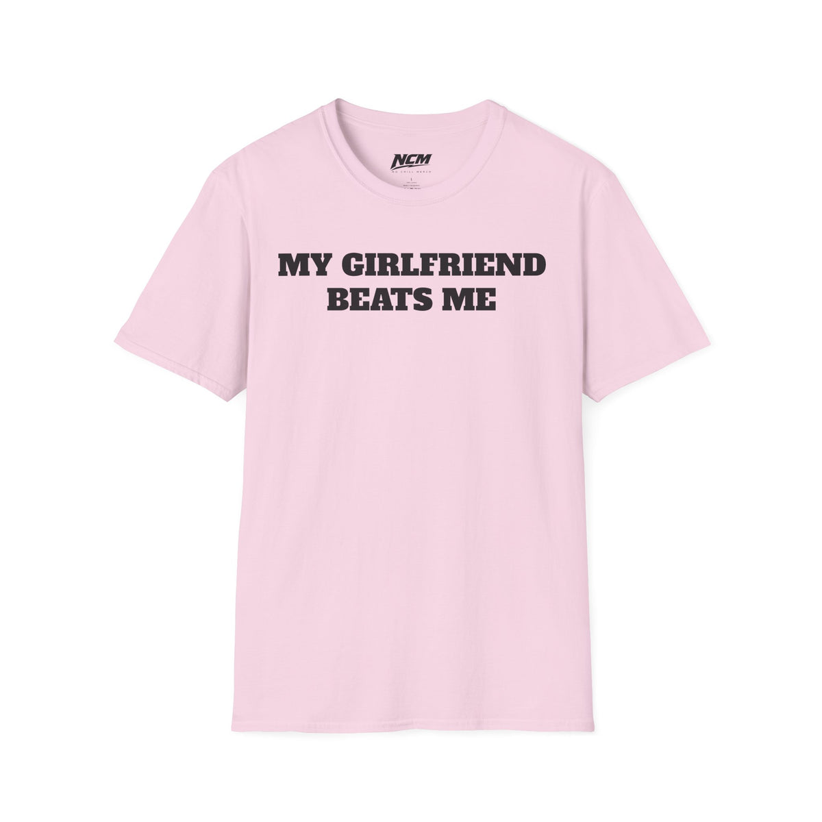 My Girlfriend Beats Me T-Shirt