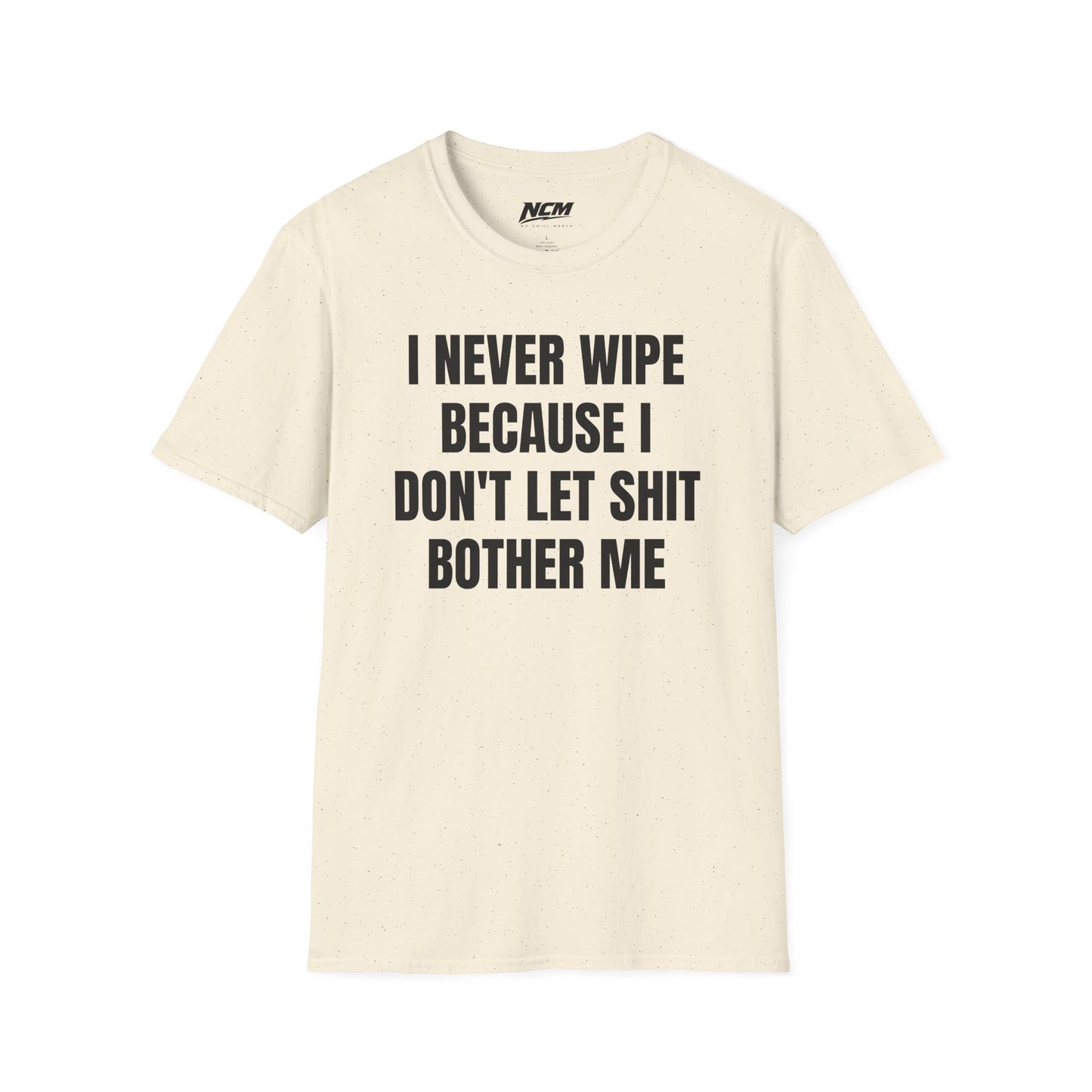 i Never Wipe T Shirt