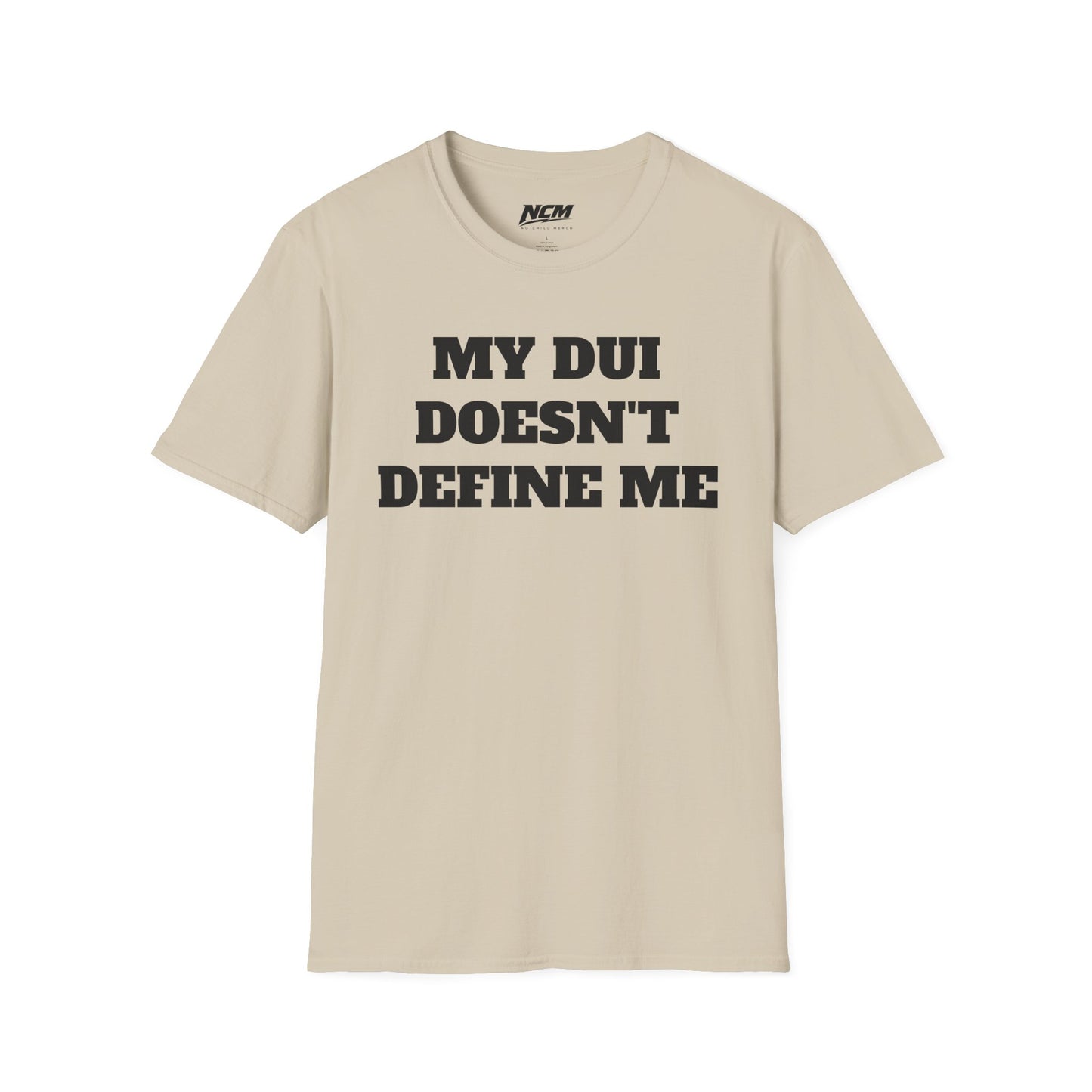 My DUI Doesn't Define Me T Shirt