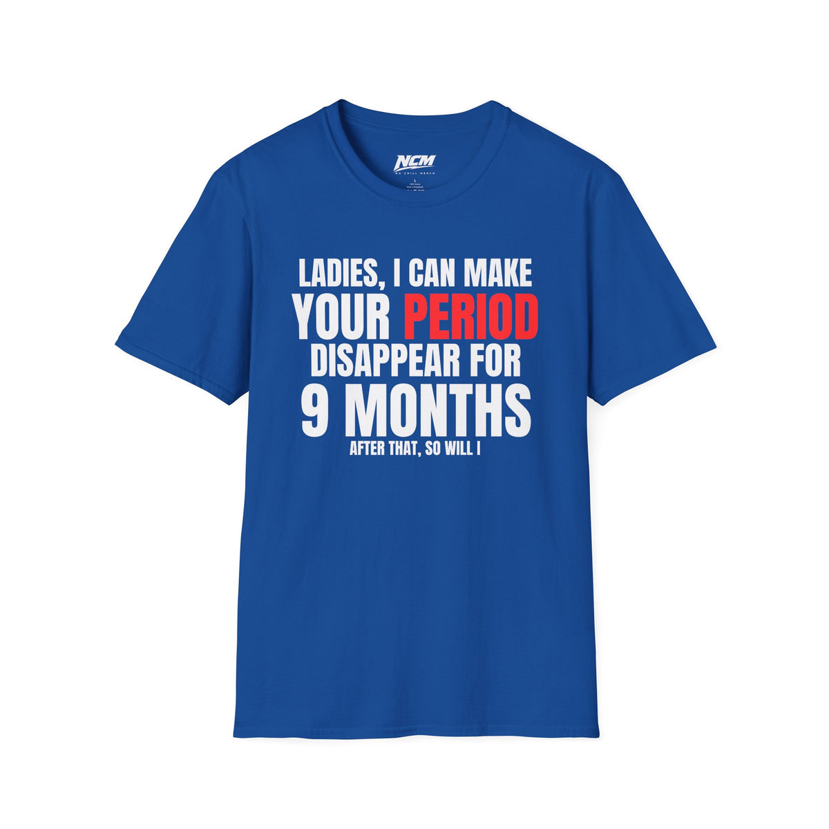 Period Disappear for 9 Months T-Shirt