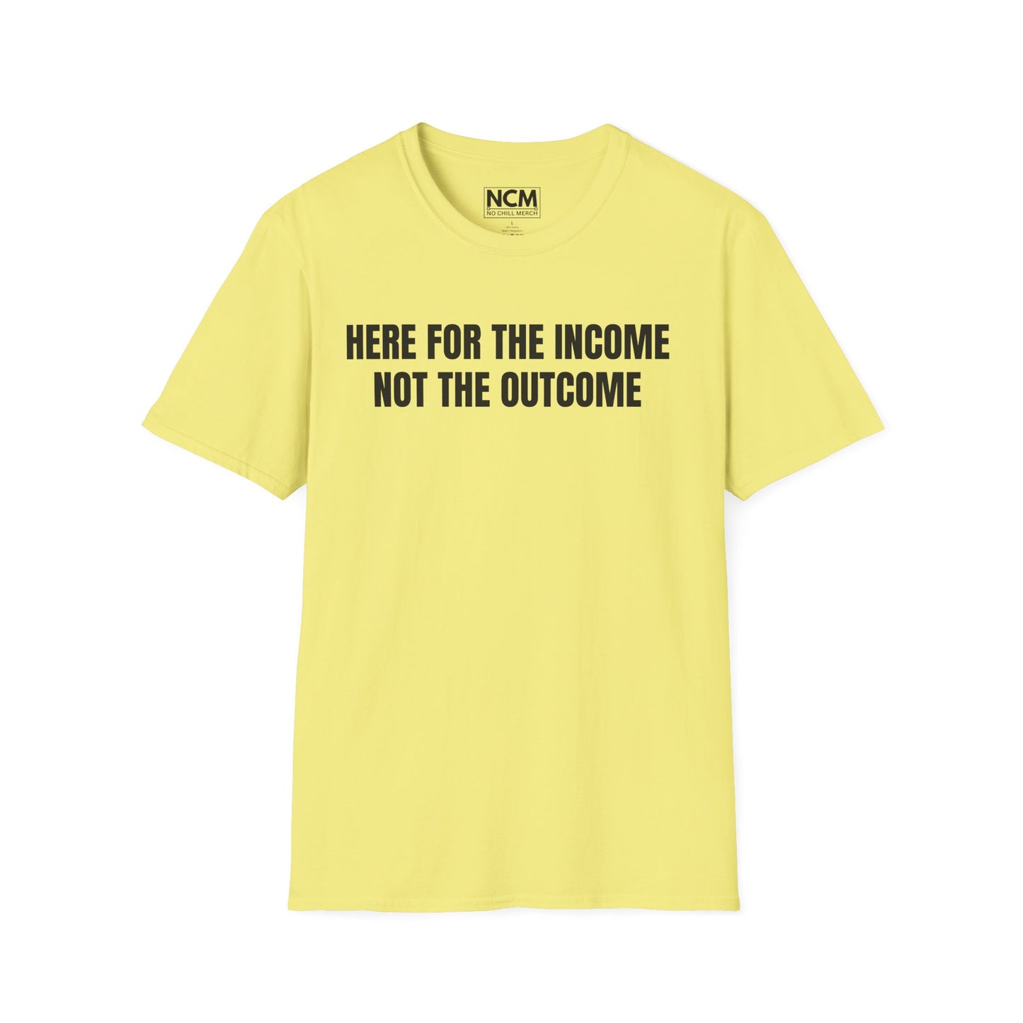 Here For The Income T Shirt