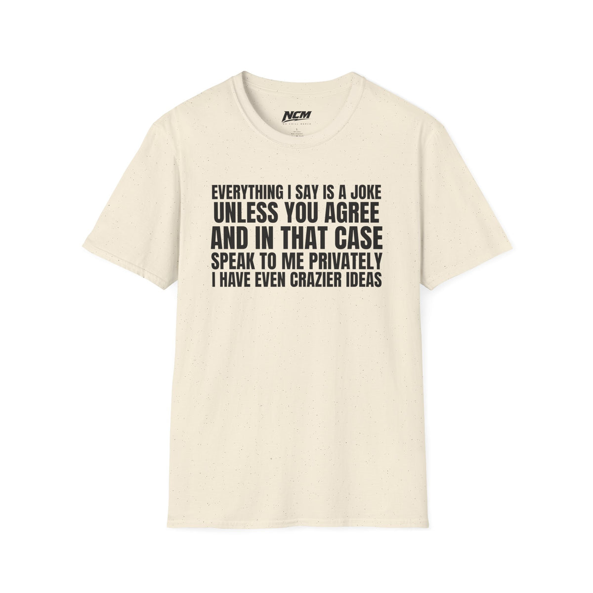 Everything I Say Is A Joke T-Shirt
