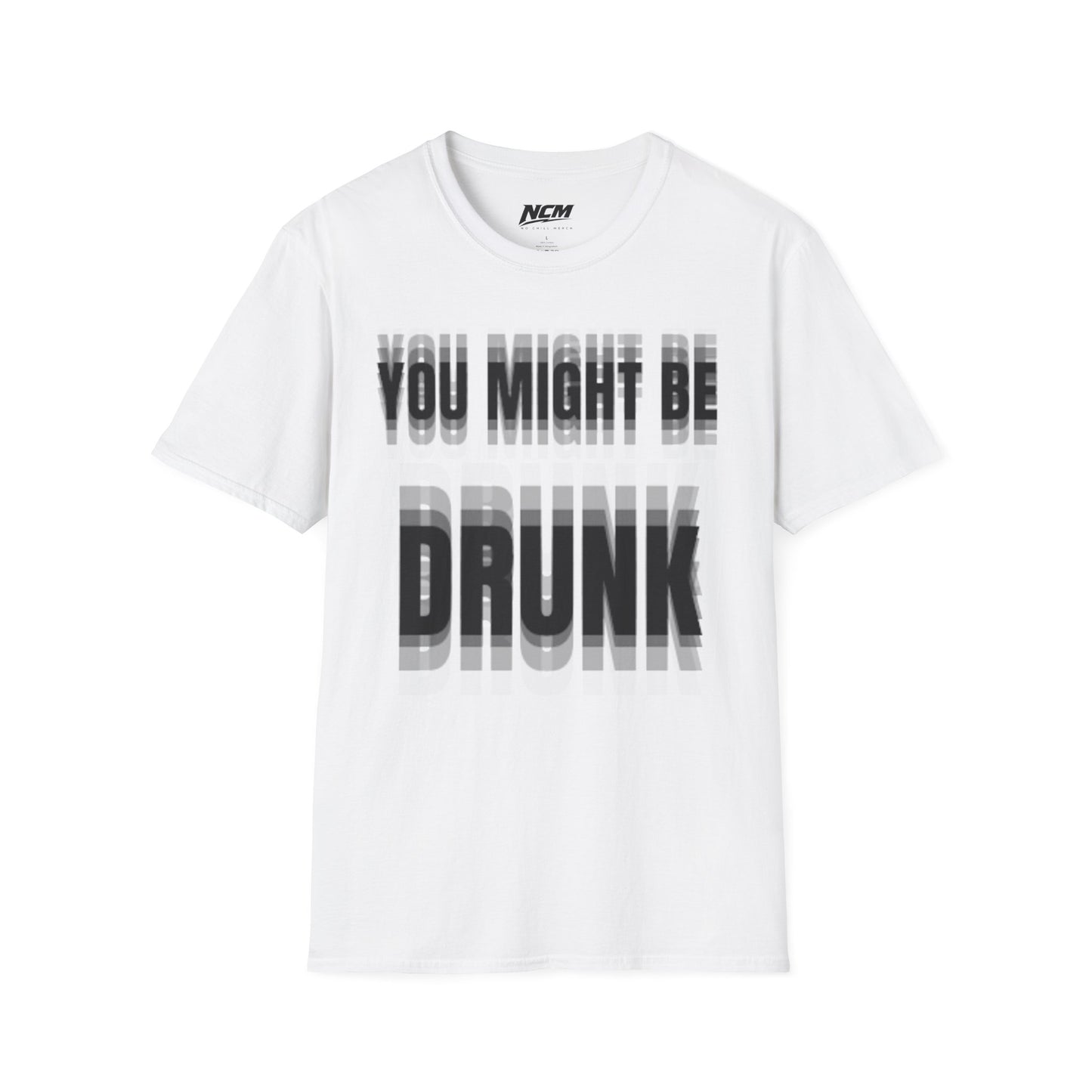 You Might Be Drunk T-Shirt