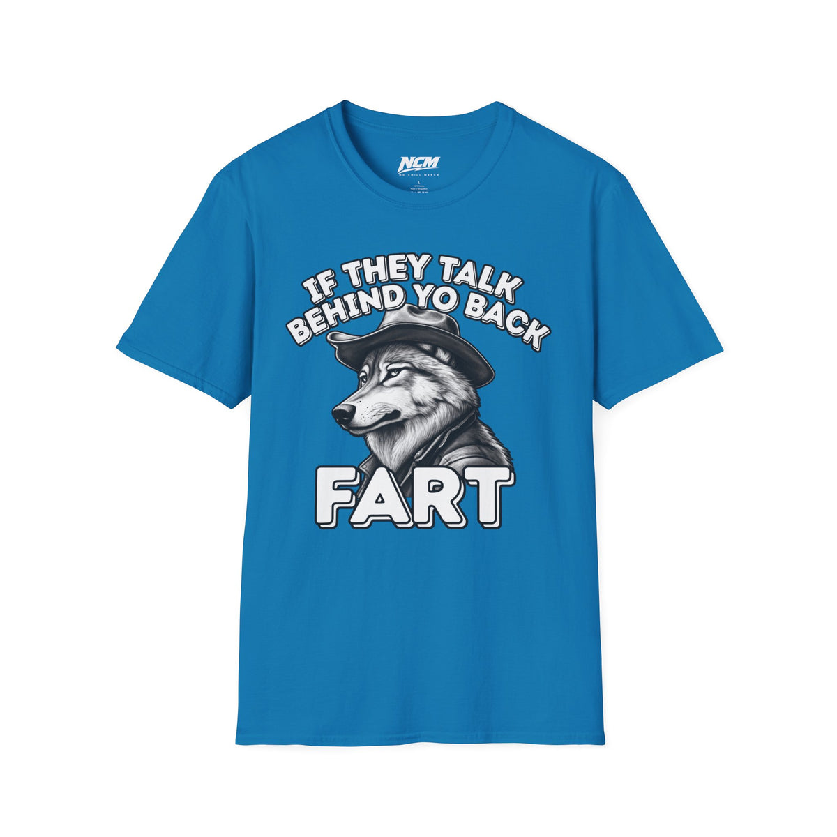 If They Talk Behind Your Back T-Shirt