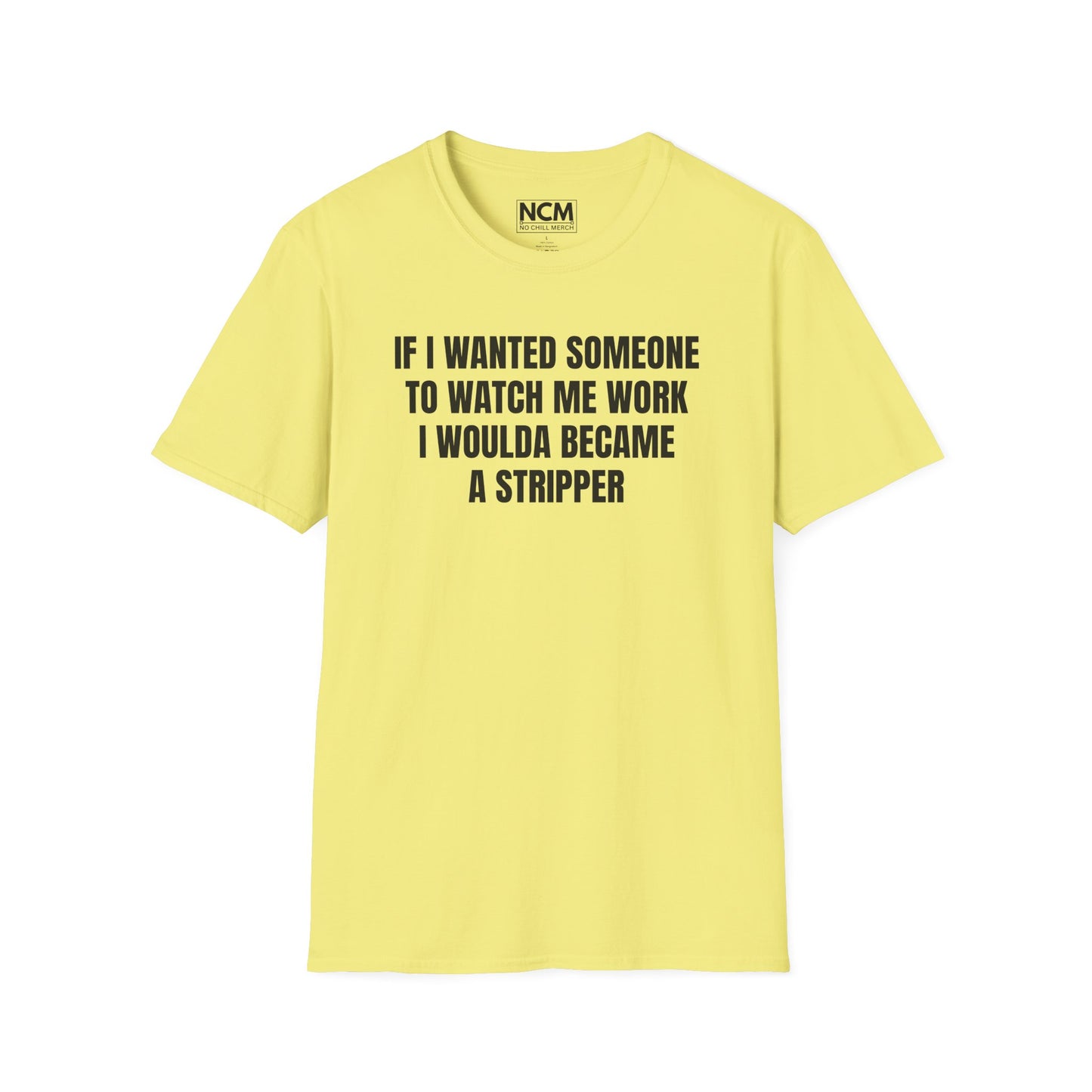 I Woulda Been A Stripper T Shirt