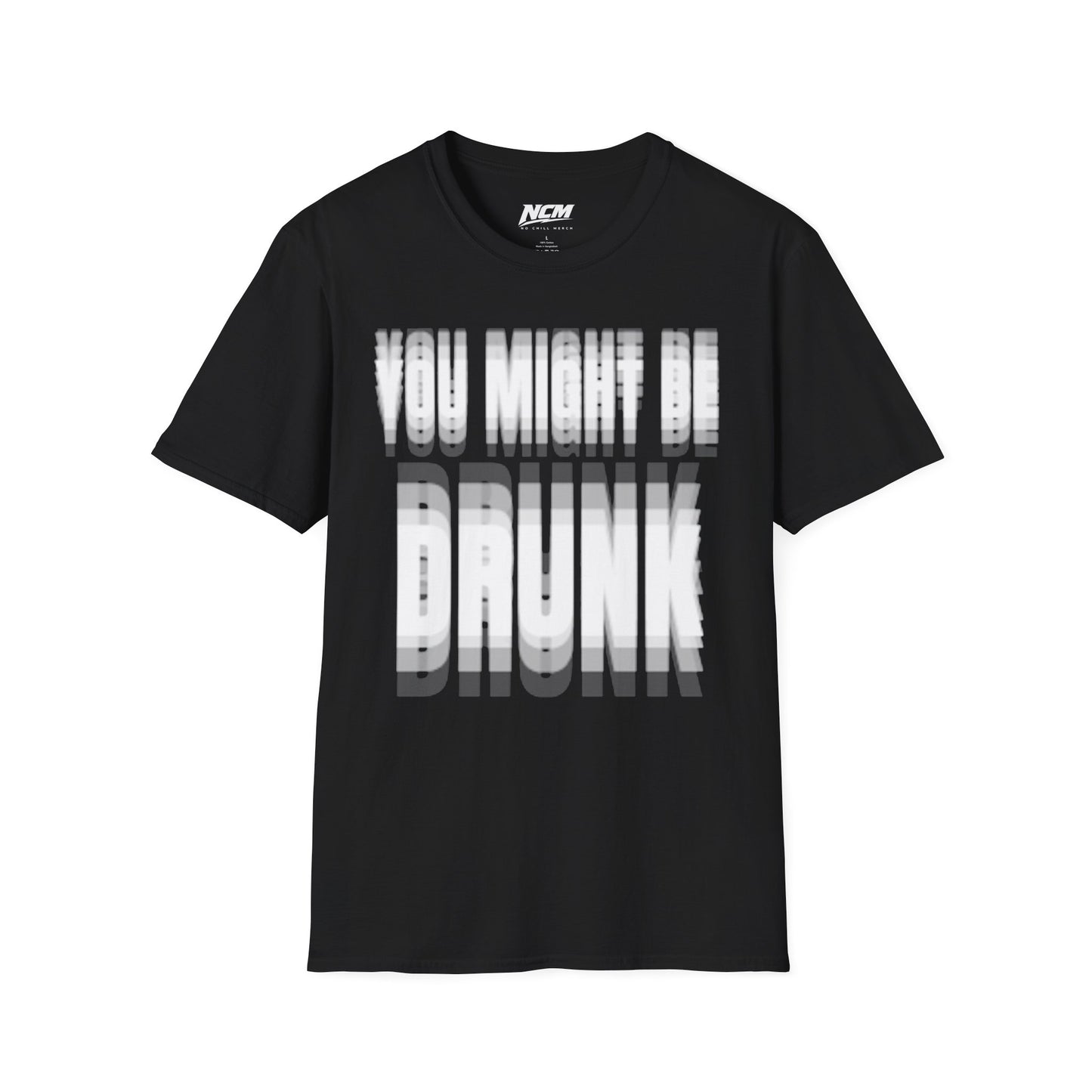 You Might Be Drunk T-Shirt