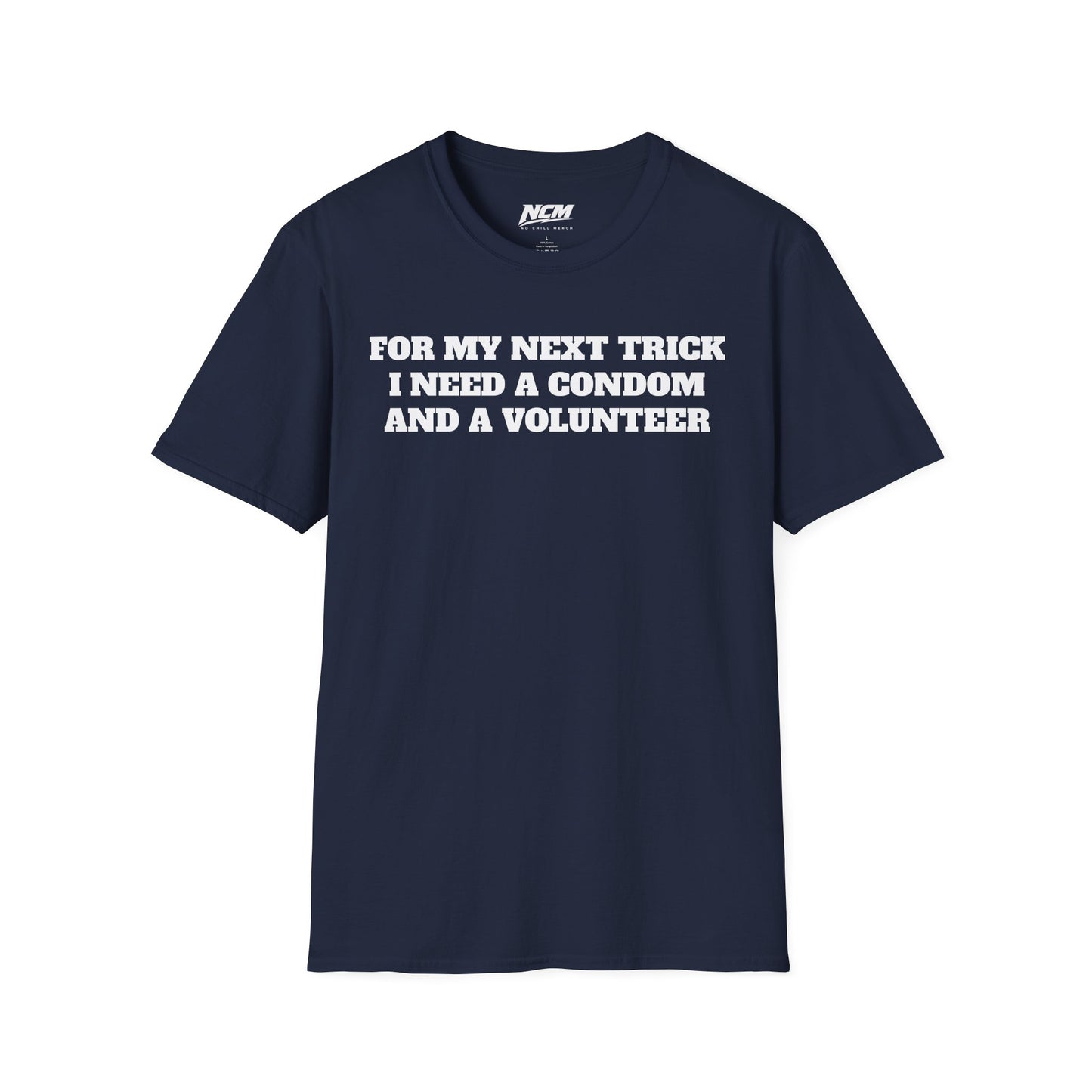 I Need A Condom And A Volunteer T-Shirt