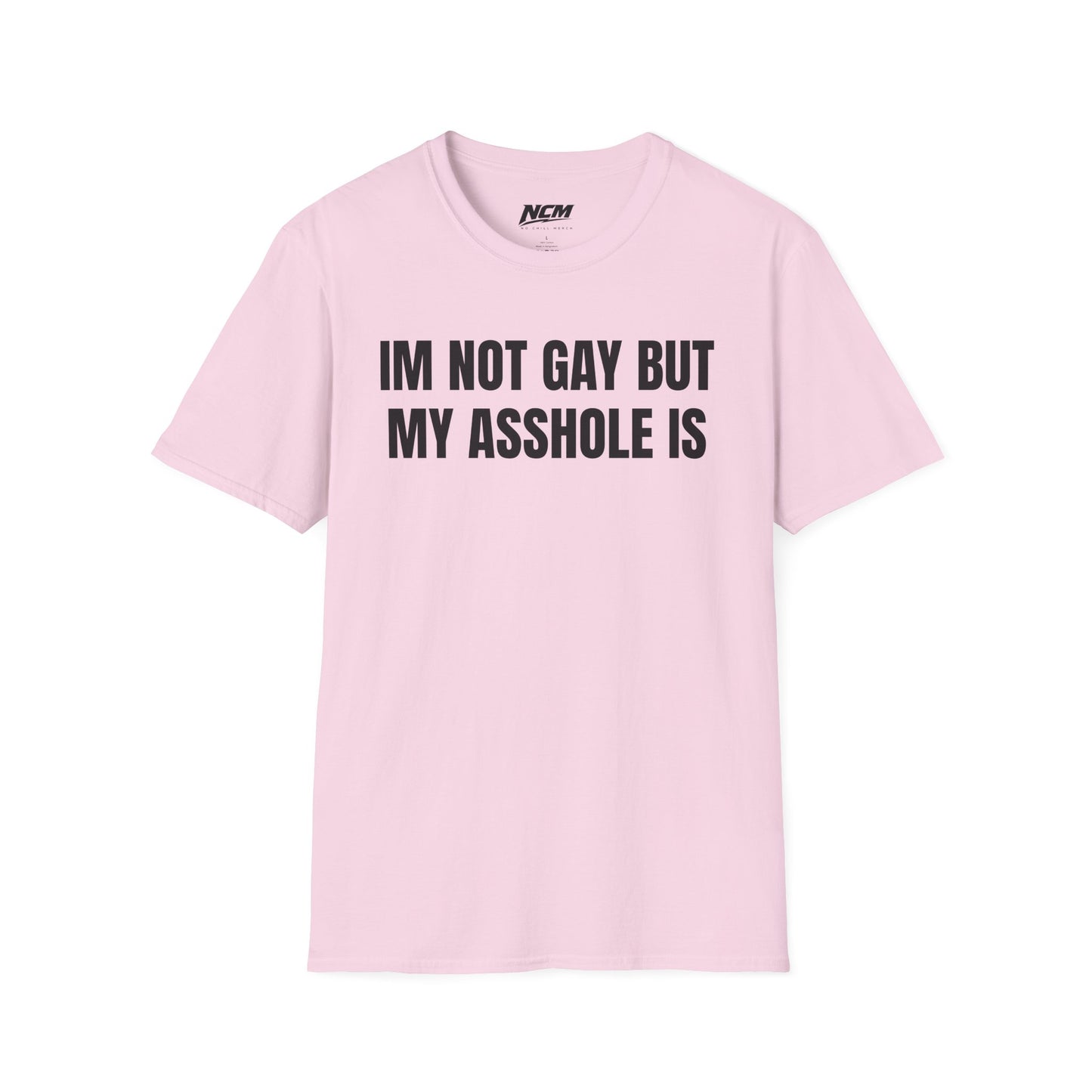 Im Not Gay But My Asshole Is T-Shirt