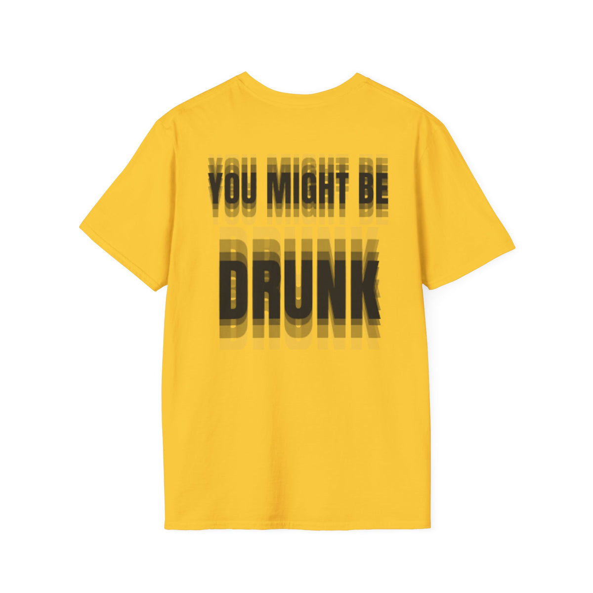 You Might Be Drunk (Back) T-Shirt