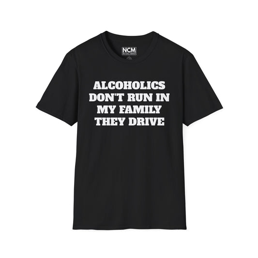 Alcoholics Don't Run They Drive T Shirt