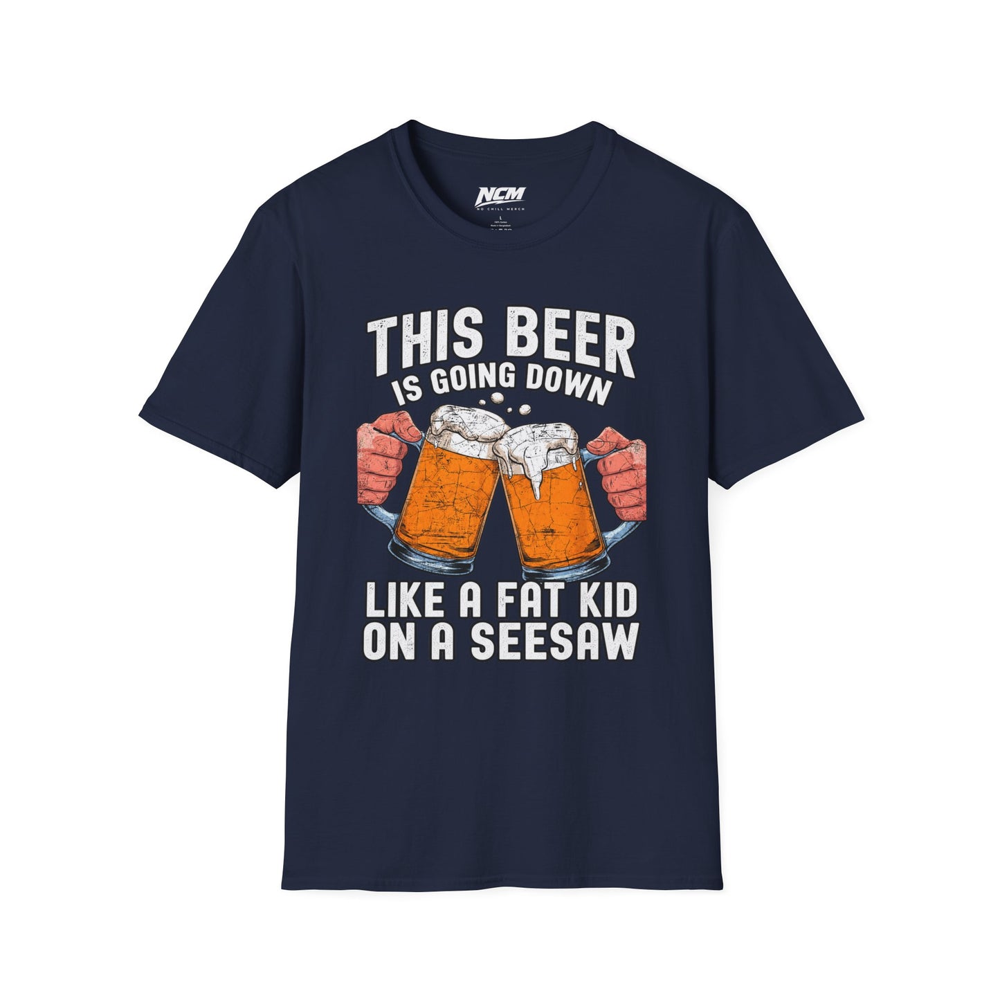 Beer Going Down Like A Fat Kid T-Shirt