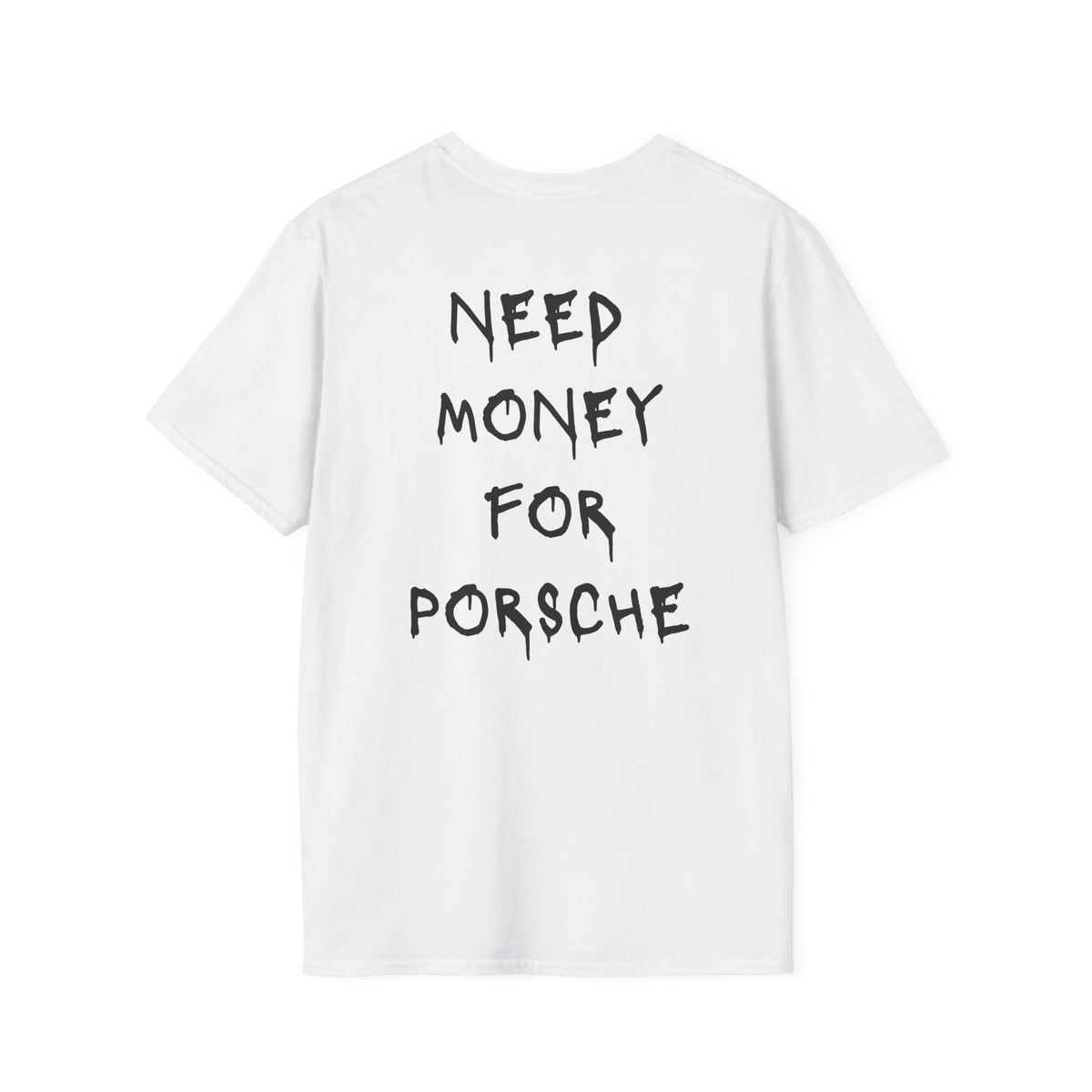 Need Money For Porsche T-Shirt