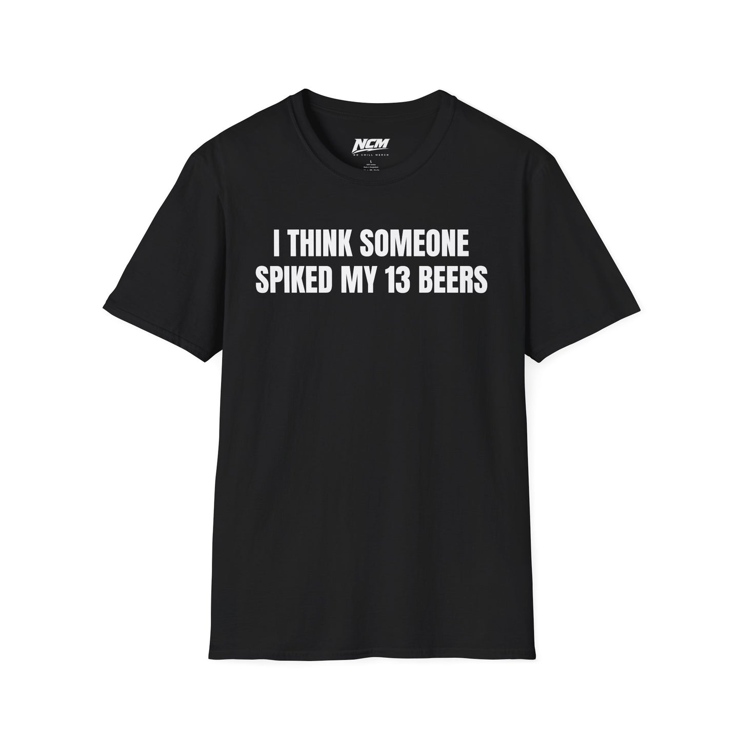 Someone Spiked My 13 Beers T-Shirt