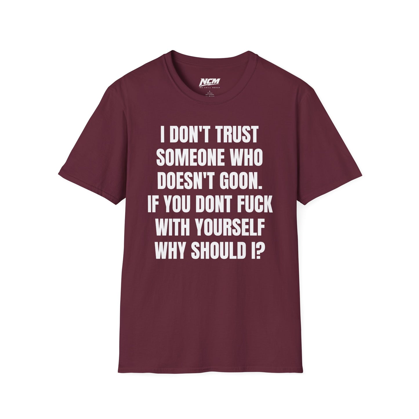 Don’t Trust Someone Who Doesn’t Goon T-Shirt