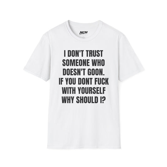 Don’t Trust Someone Who Doesn’t Goon T-Shirt