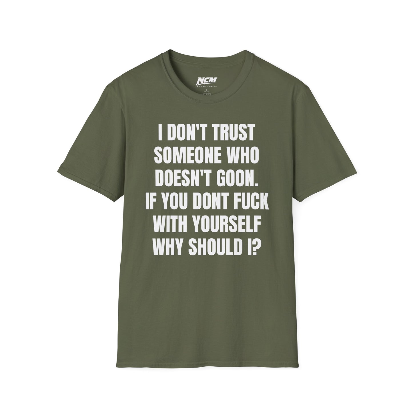 Don’t Trust Someone Who Doesn’t Goon T-Shirt