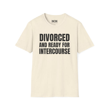 Divorced And Ready For Intercourse T-Shirt