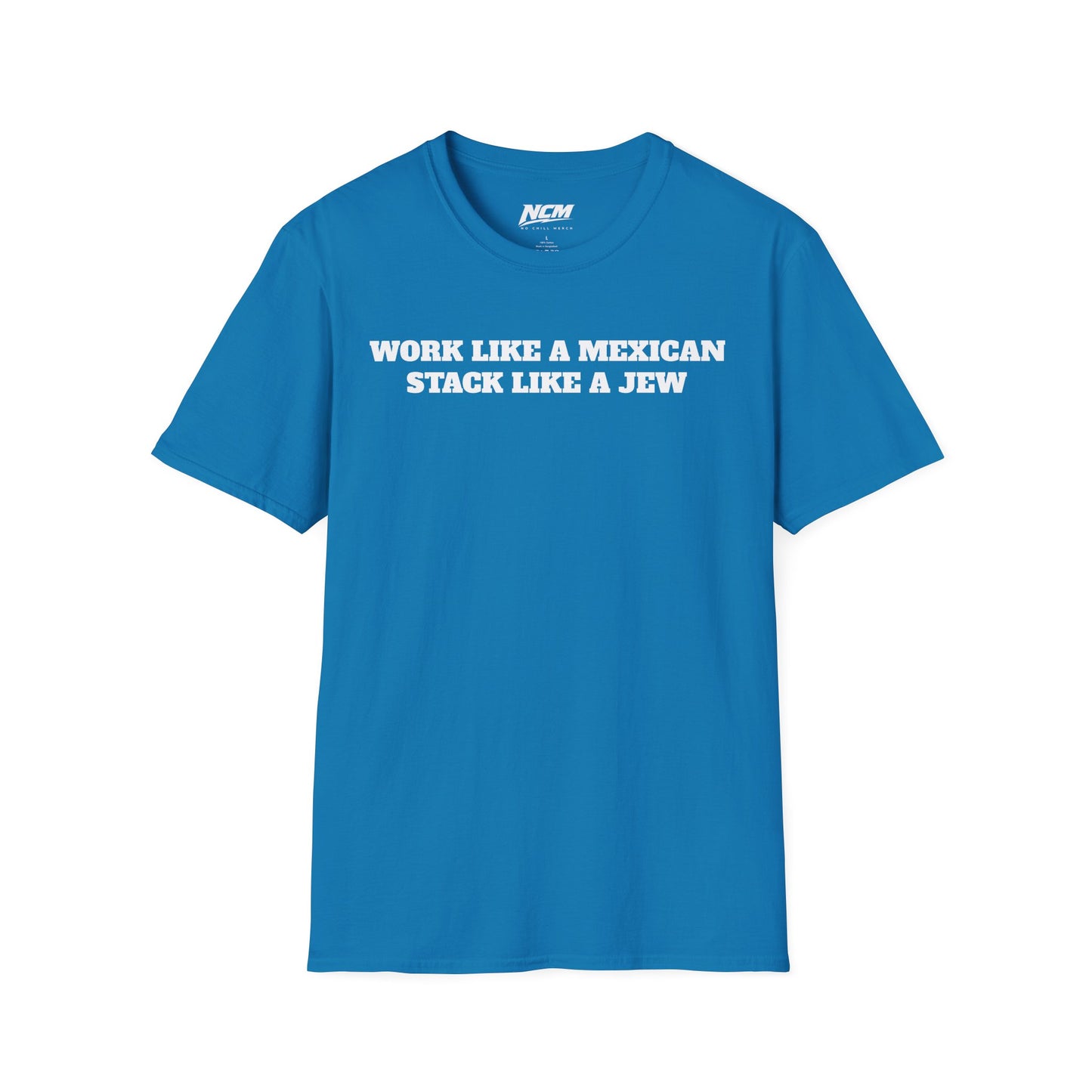 Work Like A Mexican Stack Like A Jew T-Shirt
