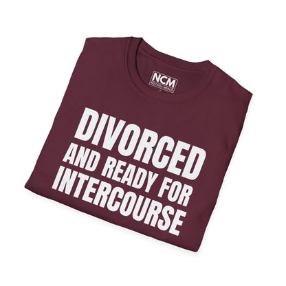 Divorced And Ready For Intercourse T-Shirt