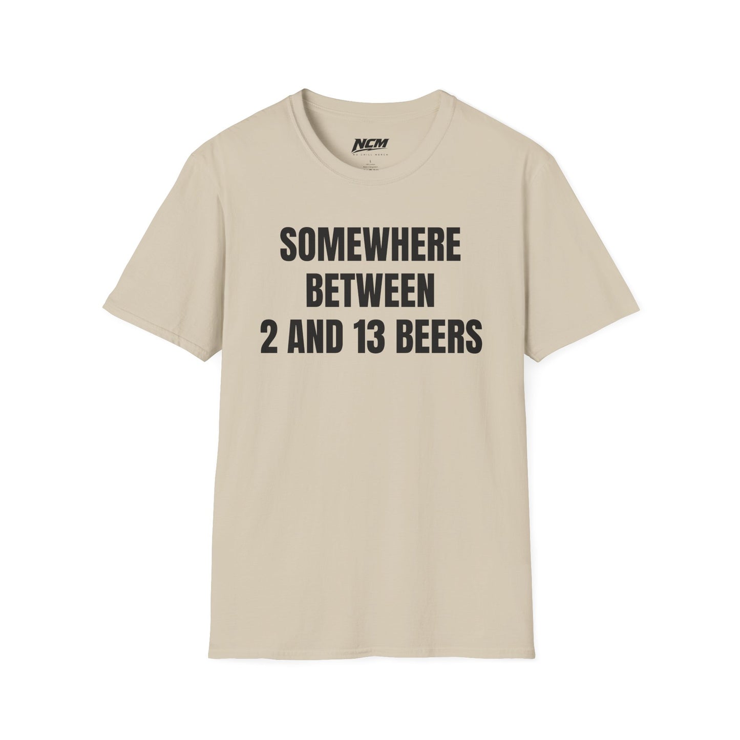 Somewhere Between 2 & 13 Beers T Shirt