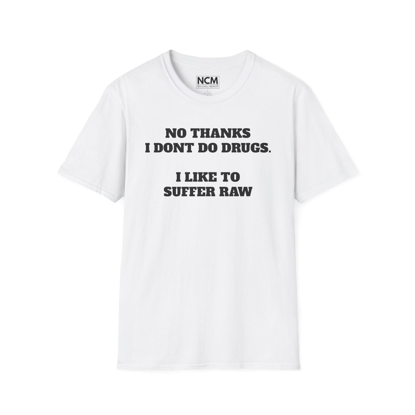 I Don't do Drugs I Suffer T-Shirt