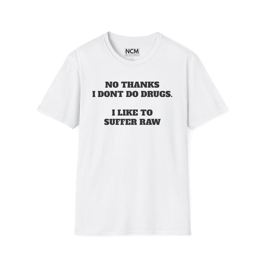 I Don't do Drugs I Suffer T-Shirt