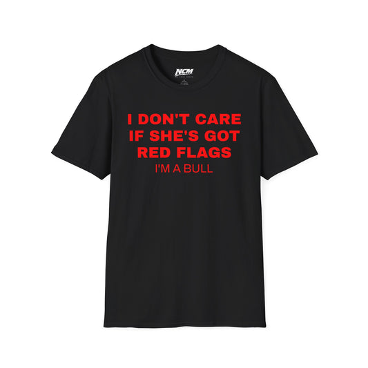 I Dont Care If She Has Red Flags T-Shirt