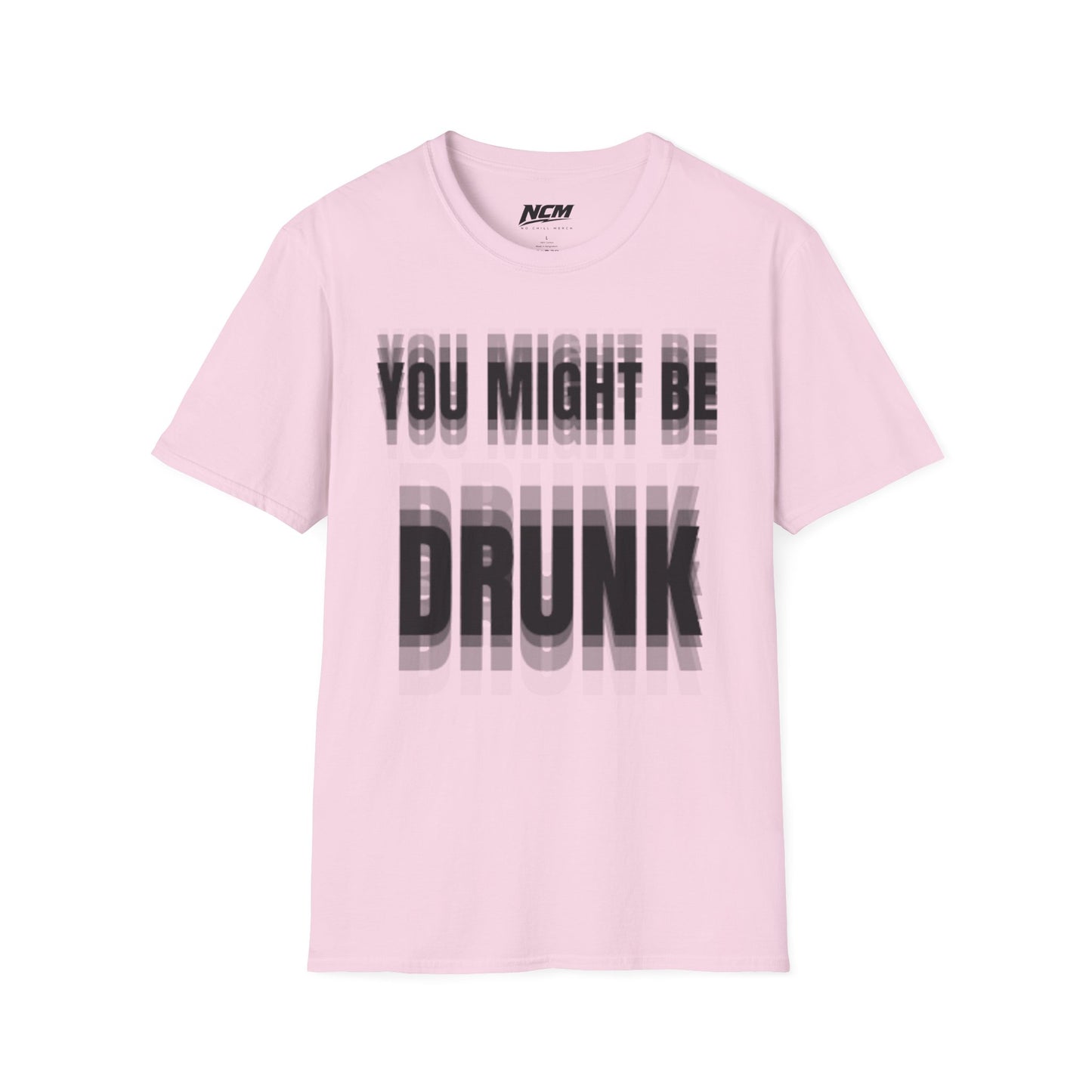 You Might Be Drunk T-Shirt