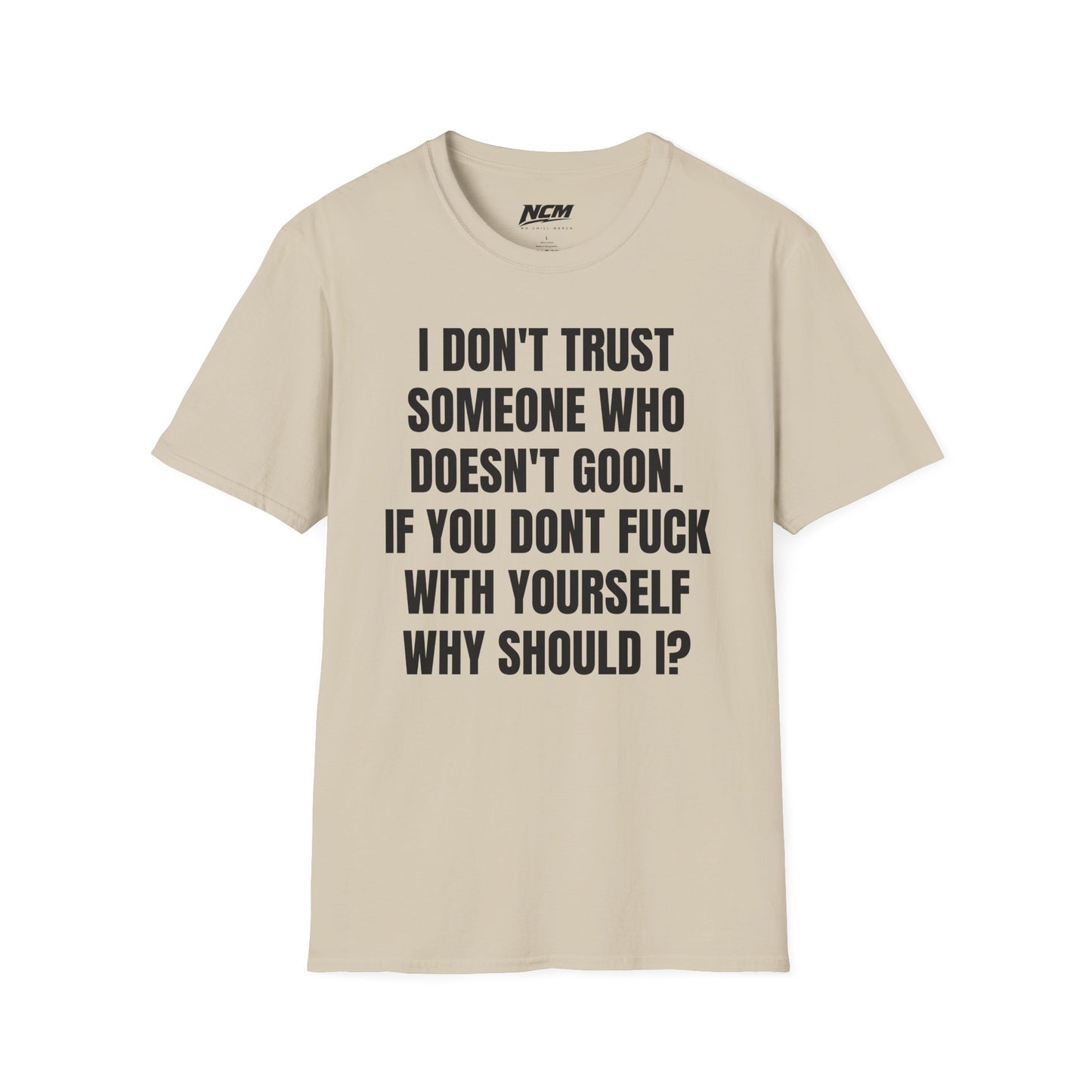 Don’t Trust Someone Who Doesn’t Goon T-Shirt
