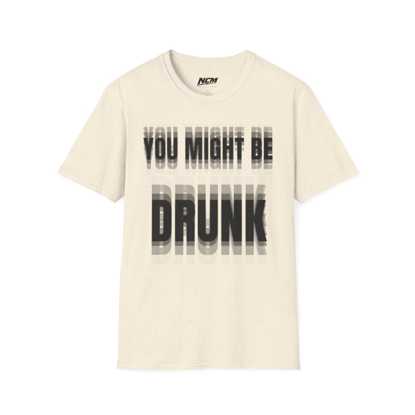 You Might Be Drunk T-Shirt
