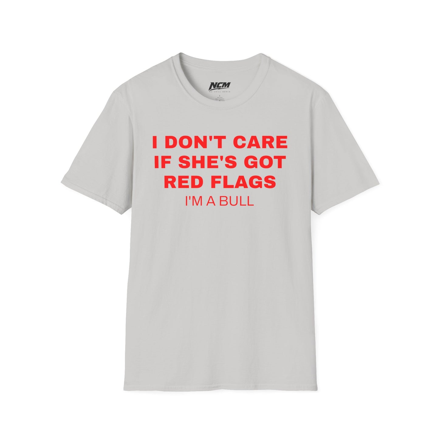 I Dont Care If She Has Red Flags T-Shirt